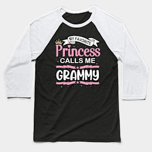 My Favorite Princess Calls Me Grammy Happy Mama Son Daughter Baseball T-Shirt